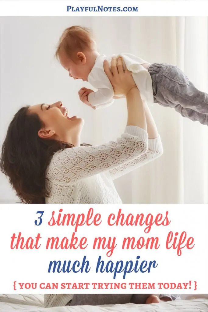 Tips for happy moms: I was really lucky to discover these 3 simple changes that make my mom life much happier! And I really hope that they will make a difference for you too! | Happy mom tips | How to be a happy mom | Happy stay-at-home mom