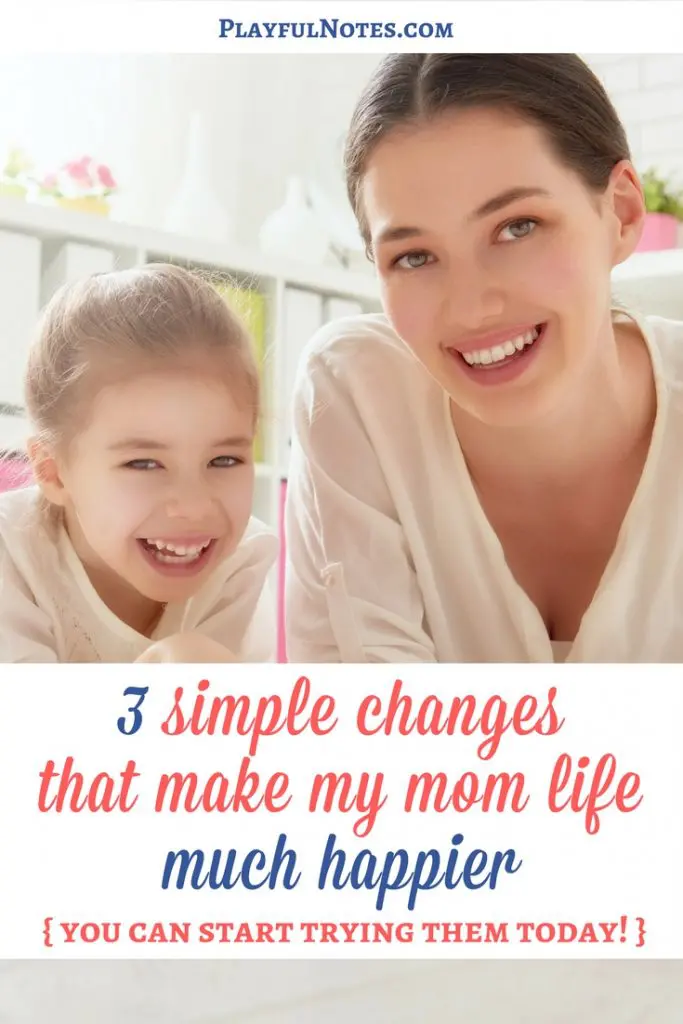 Tips for happy moms: I was really lucky to discover these 3 simple changes that make my mom life much happier! And I really hope that they will make a difference for you too! | Happy mom tips | How to be a happy mom | Happy stay-at-home mom