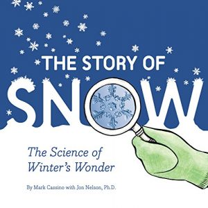 winter books for kids The Story of Snow: The Science of Winter's Wonder 